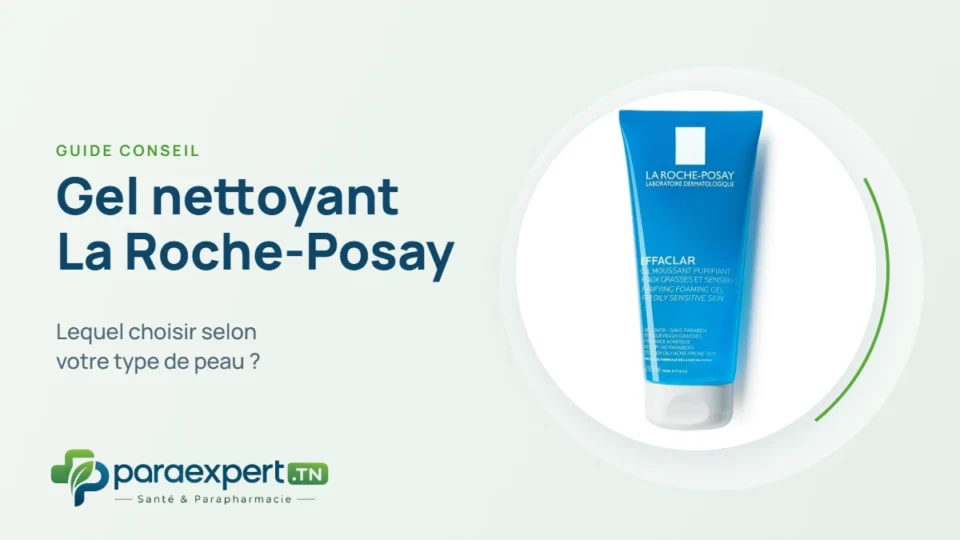 Gel nettoyant La Roche-Posay : lequel choisir selon votre type de peau
